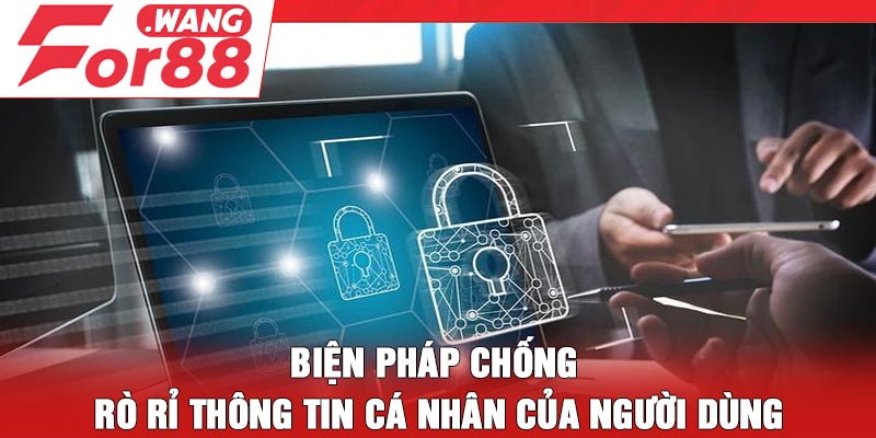 Biện pháp chống rò rỉ thông tin cá nhân của người dùng