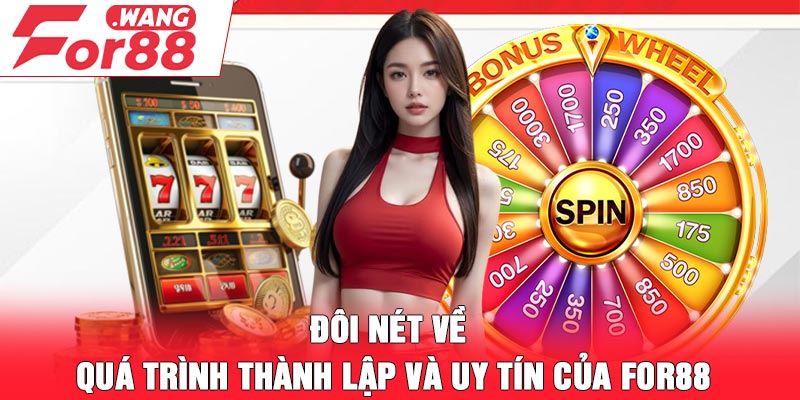 Đôi nét về quá trình thành lập và uy tín của For88 