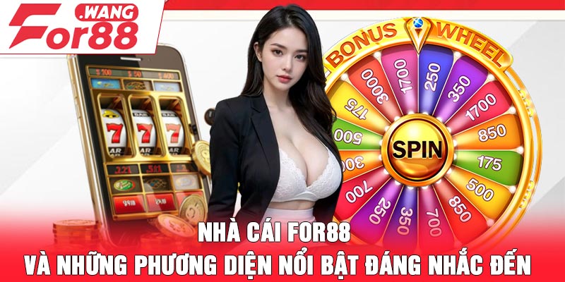 Nhà cái For88 và những phương diện nổi bật đáng nhắc đến