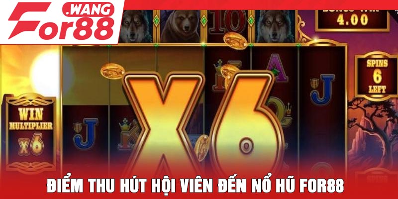 Điểm thu hút hội viên đến nổ hũ For88