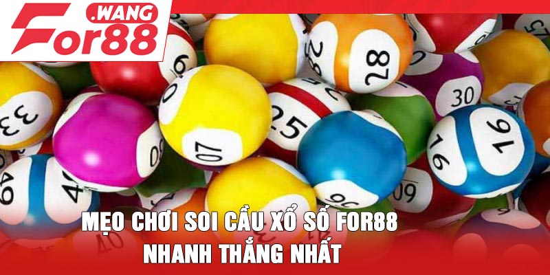Mẹo chơi soi cầu xổ số For88 nhanh thắng nhất