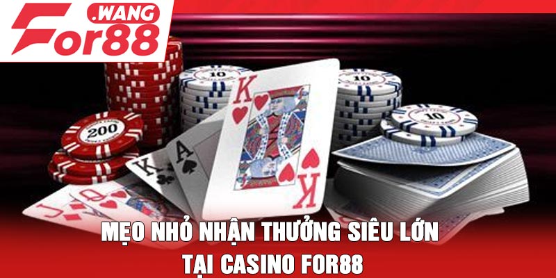 Mẹo nhỏ nhận thưởng siêu lớn tại casino For88