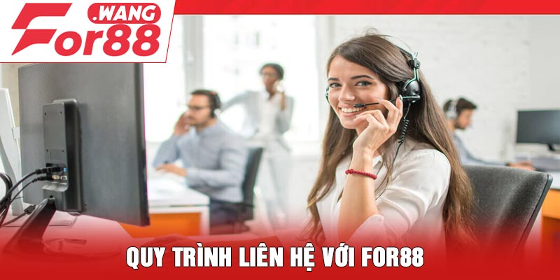 Quy trình liên hệ với For88