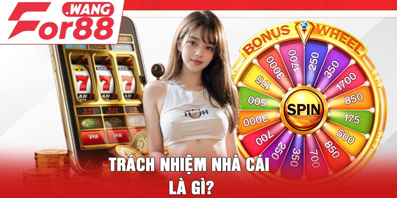 Trách nhiệm nhà cái là gì?